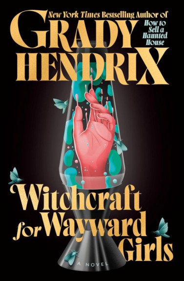 Witchcraft for wayward girls by Grady Hendrix