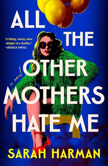 All the other mothers hate me by Sarah Harman