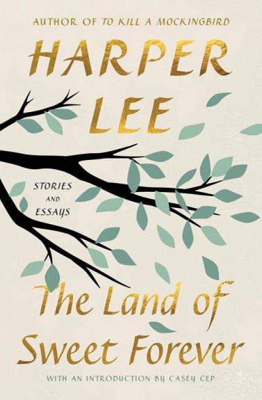 The land of sweet forever by Harper Lee